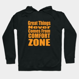 Great Things Never Comes from Comfort Zone Hoodie